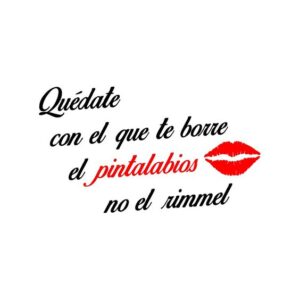 Quédate con el que te borre el pintalabios